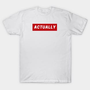 Actually T-Shirt